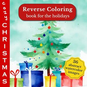 Designs, River Mac Cozy Christmas Reverse Coloring Book For The Holidays: Relax With Watercolor Winter Scenes To Color In Reverse Designs, River Mac Cozy Christmas Reverse Coloring Book For The Holidays: Relax With Watercolor Winter Scenes To Color In Reverse