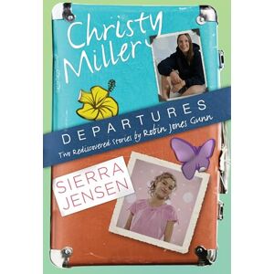 Gunn, Robin Jones Departures: Two Rediscovered Stories of Christy Miller and Sierra Jensen (Christy Miller Collection) Gunn, Robin Jones Departures: Two Rediscovered Stories of Christy Miller and Sierra Jensen (Christy Miller Collection)