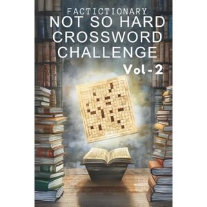 Team, Factictionary Not So Hard Crossword Challenge: Vol 2 (The Ultimate Crossword Challenge) Team, Factictionary Not So Hard Crossword Challenge: Vol 2 (The Ultimate Crossword Challenge)