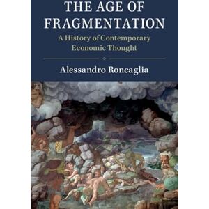 Roncaglia, Alessandro The Age of Fragmentation: A History of Contemporary Economic Thought Roncaglia, Alessandro The Age of Fragmentation: A History of Contemporary Economic Thought