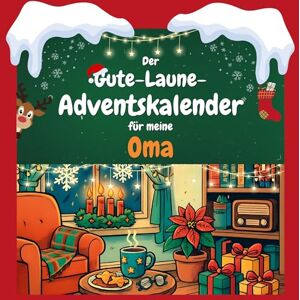 Maier, Julian Der Gute-Laune-Adventskalender für meine Oma: 24 Tage Spaß. Das ideale Geschenk Maier, Julian Der Gute-Laune-Adventskalender für meine Oma: 24 Tage Spaß. Das ideale Geschenk