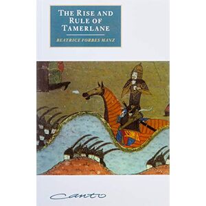 Manz, Beatrice Forbes The Rise and Rule of Tamerlane (Canto original series) Manz, Beatrice Forbes The Rise and Rule of Tamerlane (Canto original series)