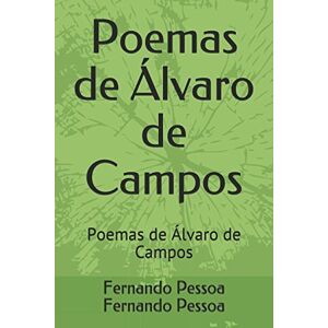 Fernando Pessoa, Dr. Fernando Pessoa Fernando Pessoa Poemas de Álvaro de Campos: Poemas de Álvaro de Campos Fernando Pessoa, Dr. Fernando Pessoa Fernando Pessoa Poemas de Álvaro de Campos: Poemas de Álvaro de Campos