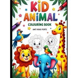 PORTE, MR AMIT PRASAD Fun Animal Coloring Book for Kids Ages 3-6: 50 Cute and Easy Animal Designs for Early Learning, Creativity, and Fun! PORTE, MR AMIT PRASAD Fun Animal Coloring Book for Kids Ages 3-6: 50 Cute and Easy Animal Designs for Early Learning, Creativity, and Fun!