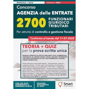 Concorsi, Smart Concorso Agenzia delle Entrate – 2700 Funzionari Giuridico-Tributari: Manuale completo per la prova scritta unica 2025 – Teoria aggiornata, quiz ... – ... – Manuali Completi per i Concorsi Pubblici) Concorsi, Smart Concorso Agenzia delle Entrate – 2700 Funzionari Giuridico-Tributari: Manuale completo per la prova scritta unica 2025 – Teoria aggiornata, quiz ... – ... – Manuali Completi per i Concorsi Pubblici)