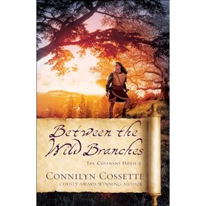 Connilyn Cossette Between the Wild Branches: 2 (The Covenant House) Connilyn Cossette Between the Wild Branches: 2 (The Covenant House)