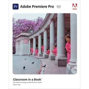 Jago, Maxim Adobe Premiere Pro Classroom in a Book (2022 release) Jago, Maxim Adobe Premiere Pro Classroom in a Book (2022 release)