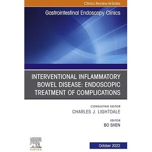 Elsevier Interventional Inflammatory Bowel Disease: Endoscopic Treatment of Complications, An Issue of Gastrointestinal Endoscopy Clinics, E-Book (The Clinics: Internal Medicine) Elsevier Interventional Inflammatory Bowel Disease: Endoscopic Treatment of Complications, An Issue of Gastrointestinal Endoscopy Clinics, E-Book (The Clinics: Internal Medicine)