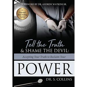 Collins, S Tell The Truth & Shame the Devil: Accepting Your Truth to Reclaim Your Power Collins, S Tell The Truth & Shame the Devil: Accepting Your Truth to Reclaim Your Power