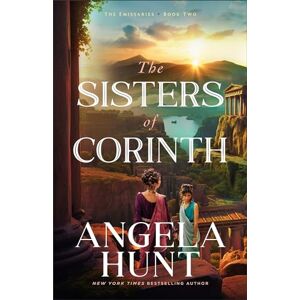 Angela Hunt The Sisters of Corinth (The Emissaries): 2 Angela Hunt The Sisters of Corinth (The Emissaries): 2