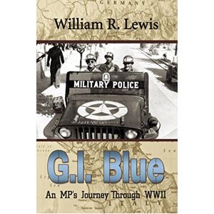 iUniverse Gi Blue: An Mp's Journey Through World War Ii iUniverse Gi Blue: An Mp's Journey Through World War Ii