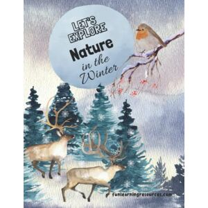 Jones, Amy Let's Explore Nature in the Winter: FUN LEARNING RESOURCES COLOUR WORKBOOK (Let's Explore Workbooks) Jones, Amy Let's Explore Nature in the Winter: FUN LEARNING RESOURCES COLOUR WORKBOOK (Let's Explore Workbooks)