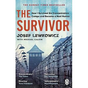 Lewkowicz, Josef The Survivor: How I Survived Six Concentration Camps and Became a Nazi Hunter The Sunday Times Bestseller Lewkowicz, Josef The Survivor: How I Survived Six Concentration Camps and Became a Nazi Hunter The Sunday Times Bestseller