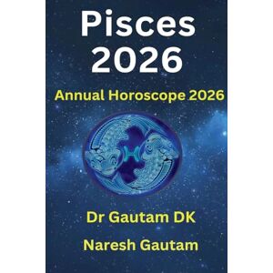 Dk, Gautam Pisces 2026: 1 (Annual Horoscope 2026) Dk, Gautam Pisces 2026: 1 (Annual Horoscope 2026)