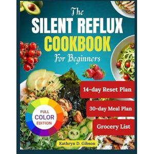 Gibson The Silent Reflux Cookbook for Beginners: 75 Low-Acid Recipes to Soothe LPR, Acid Reflux, and GERD Symptoms Naturally Gibson The Silent Reflux Cookbook for Beginners: 75 Low-Acid Recipes to Soothe LPR, Acid Reflux, and GERD Symptoms Naturally