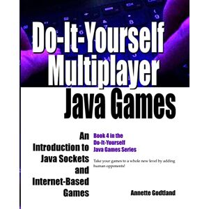 Godtland, Annette Do-It-Yourself Multiplayer Java Games: An Introduction to Java Sockets and Internet-Based Games: Volume 4 (Do-It-Yourself Java Games) Godtland, Annette Do-It-Yourself Multiplayer Java Games: An Introduction to Java Sockets and Internet-Based Games: Volume 4 (Do-It-Yourself Java Games)
