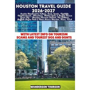 TOURSON, WANDERSON HOUSTON TRAVEL GUIDE 2026-2027: Insider Handbook to Culture, Food, Sports, Nightlife, Neighborhoods, Attractions, Hidden Gems & Budget Tour in Space ... USA (World Careful Explorer Essential Series) TOURSON, WANDERSON HOUSTON TRAVEL GUIDE 2026-2027: Insider Handbook to Culture, Food, Sports, Nightlife, Neighborhoods, Attractions, Hidden Gems & Budget Tour in Space ... USA (World Careful Explorer Essential Series)