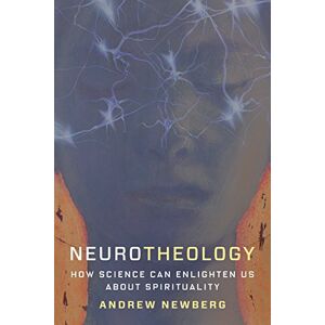 Columbia University Press Neurotheology: How Science Can Enlighten Us About Spirituality Columbia University Press Neurotheology: How Science Can Enlighten Us About Spirituality