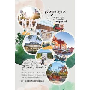Tadevosyan, Nane Virginia Travel Guide 2025–2026: Discover Richmond, Virginia Beach, Shenandoah, Roanoke & More — The Complete Road Trip, Map, Hiking, History & Nature Book for All-Season Explorers Tadevosyan, Nane Virginia Travel Guide 2025–2026: Discover Richmond, Virginia Beach, Shenandoah, Roanoke & More — The Complete Road Trip, Map, Hiking, History & Nature Book for All-Season Explorers