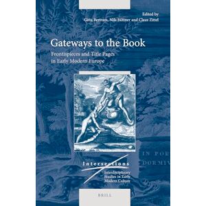 Gitta Bertram Gateways to the Book: Frontispieces and Title Pages in Early Modern Europe: 76 (Intersections, 76) Gitta Bertram Gateways to the Book: Frontispieces and Title Pages in Early Modern Europe: 76 (Intersections, 76)