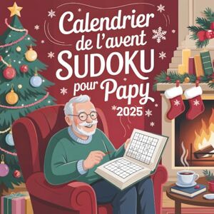 Bureau, Onfroi Calendrier de l’Avent Sudoku pour Papy: Un moment de réflexion et de plaisir chaque jour avant Noël Bureau, Onfroi Calendrier de l’Avent Sudoku pour Papy: Un moment de réflexion et de plaisir chaque jour avant Noël