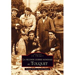 Holl, Philippe Seconde guerre mondiale au Touquet (La) Holl, Philippe Seconde guerre mondiale au Touquet (La)
