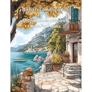 Rodwing, Marianne Italian Landscapes: A Mindfulness Colouring Book For Adults Rodwing, Marianne Italian Landscapes: A Mindfulness Colouring Book For Adults