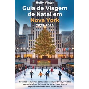 Vinter, Holly Guia de Viagem de Natal em Nova York 2025–2026: Roteiros completos com atrações imperdíveis, eventos sazonais, dicas de compras, locais para fotos e experiências de inverno econômicas Vinter, Holly Guia de Viagem de Natal em Nova York 2025–2026: Roteiros completos com atrações imperdíveis, eventos sazonais, dicas de compras, locais para fotos e experiências de inverno econômicas