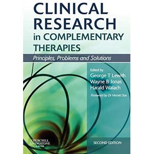 Clinical Research in Complementary Therapies: Principles, Problems and Solutions Clinical Research in Complementary Therapies: Principles, Problems and Solutions