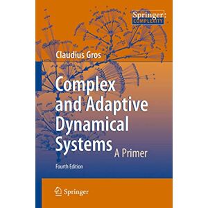 Gros, Claudius Complex and Adaptive Dynamical Systems: A Primer Gros, Claudius Complex and Adaptive Dynamical Systems: A Primer