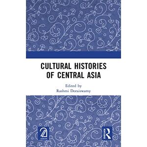 Routledge Cultural Histories of Central Asia Routledge Cultural Histories of Central Asia
