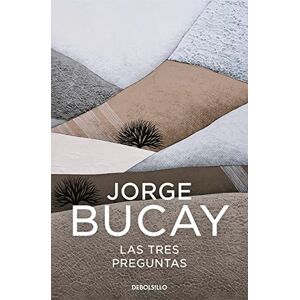 Bucay, Jorge Las 3 preguntas: ¿Quién soy? ¿Adónde voy? ¿Con quién? (Best Seller) Bucay, Jorge Las 3 preguntas: ¿Quién soy? ¿Adónde voy? ¿Con quién? (Best Seller)