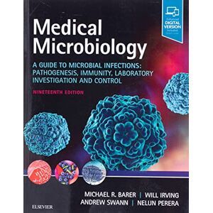 Medical Microbiology: A Guide to Microbial Infections: Pathogenesis, Immunity, Laboratory Investigation and Control Medical Microbiology: A Guide to Microbial Infections: Pathogenesis, Immunity, Laboratory Investigation and Control