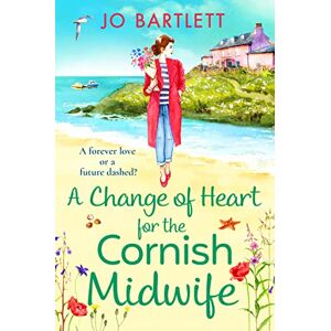 Bartlett, Jo A Change of Heart for the Cornish Midwife: The uplifting instalment in Jo Bartlett's Cornish Midwives series (The Cornish Midwife Series, 7) Bartlett, Jo A Change of Heart for the Cornish Midwife: The uplifting instalment in Jo Bartlett's Cornish Midwives series (The Cornish Midwife Series, 7)