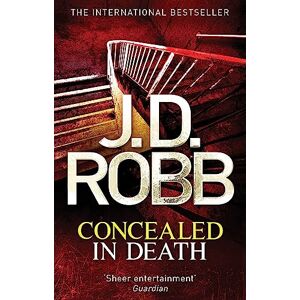 Robb, J. D. Concealed in Death: An Eve Dallas thriller (Book 38) Robb, J. D. Concealed in Death: An Eve Dallas thriller (Book 38)