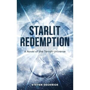 Decknick, Steven Starlit Redemption: A Novel of the Terrah Universe Decknick, Steven Starlit Redemption: A Novel of the Terrah Universe