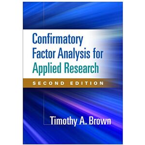 Brown, Timothy A. Confirmatory Factor Analysis for Applied Research, Second Edition (Methodology in the Social Sciences) Brown, Timothy A. Confirmatory Factor Analysis for Applied Research, Second Edition (Methodology in the Social Sciences)