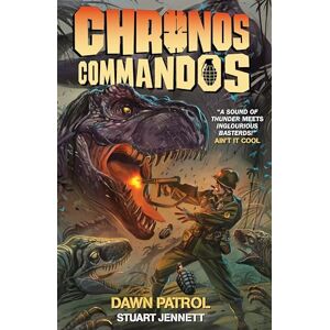 Stuart Jennett Chronos Commandos Dawn Patrol (Chronos Commados): 01 Stuart Jennett Chronos Commandos Dawn Patrol (Chronos Commados): 01