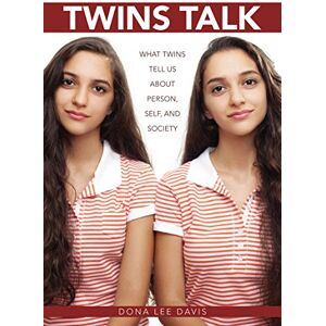 Ohio University Press Twins Talk: What Twins Tell Us about Person, Self, and Society Ohio University Press Twins Talk: What Twins Tell Us about Person, Self, and Society