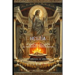 (SILENOS), La Tejedora de Mundos HESTIA: La Llama Olvidada (Mitología Griega) (SILENOS), La Tejedora de Mundos HESTIA: La Llama Olvidada (Mitología Griega)