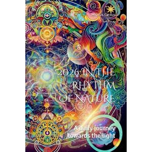 Olma, Iwona 2026 IN THE RHYTHM OF NATURE: A daily journey towards the light Olma, Iwona 2026 IN THE RHYTHM OF NATURE: A daily journey towards the light
