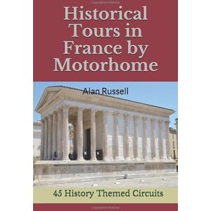 Russell, Alan Historical Tours in France by Motorhome Russell, Alan Historical Tours in France by Motorhome