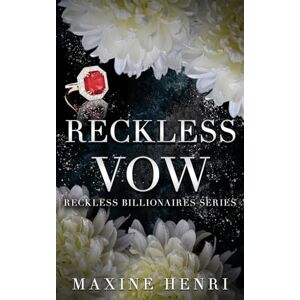 Henri, Maxine Reckless Vow: A Marriage of Convenience Romance (Reckless Billionaires) Henri, Maxine Reckless Vow: A Marriage of Convenience Romance (Reckless Billionaires)