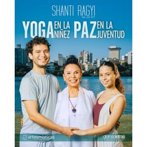 Ragyi, Shanti YOGA en la niñez… PAZ en la juventud: Guía amorosa y práctica para sembrar alegría, confianza y serenidad desde los primeros años de vida. Ragyi, Shanti YOGA en la niñez… PAZ en la juventud: Guía amorosa y práctica para sembrar alegría, confianza y serenidad desde los primeros años de vida.