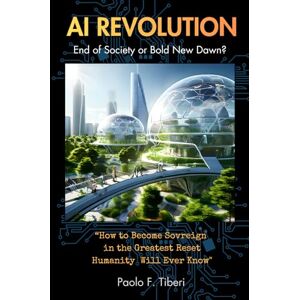 Tiberi, Mr Paolo F. HUMAN AI REVOLUTION: End of Society or Bold New Dawn? (The Red Pill Book Series) Tiberi, Mr Paolo F. HUMAN AI REVOLUTION: End of Society or Bold New Dawn? (The Red Pill Book Series)
