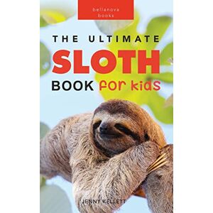 Kellett, Jenny Sloths The Ultimate Sloth Book for Kids: Sloth Facts, 100+ Photos, Two-Toed & Three-Toed Sloths, Rainforest Life & Conservation Quiz: 6 (Animal Books for Kids) Kellett, Jenny Sloths The Ultimate Sloth Book for Kids: Sloth Facts, 100+ Photos, Two-Toed & Three-Toed Sloths, Rainforest Life & Conservation Quiz: 6 (Animal Books for Kids)