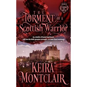 Montclair, Keira The Torment of a Scottish Warrior: 4 (Clans of Mull) Montclair, Keira The Torment of a Scottish Warrior: 4 (Clans of Mull)