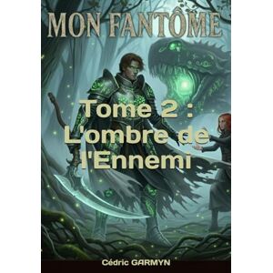 GARMYN, Cédric Mon Fantôme Tome 2 : L'ombre de l'Ennemi GARMYN, Cédric Mon Fantôme Tome 2 : L'ombre de l'Ennemi