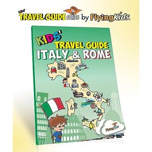 FlyingKids Kids' Travel Guide Italy & Rome: The fun way to discover Italy & Rome especially for kids FlyingKids Kids' Travel Guide Italy & Rome: The fun way to discover Italy & Rome especially for kids