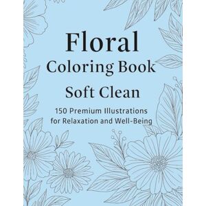 Publishing, SeaSkin Floral Coloring Book – 150 Premium Illustrations for Relaxation and Stress Relief: Beautiful Botanical Designs to Calm the Mind, Spark Creativity, and Inspire Well-Being Publishing, SeaSkin Floral Coloring Book – 150 Premium Illustrations for Relaxation and Stress Relief: Beautiful Botanical Designs to Calm the Mind, Spark Creativity, and Inspire Well-Being